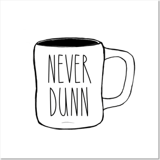 Never Dunn Mug Pic Dunn Lovers Simple Design Posters and Art